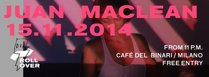 "15.11.2014 JUAN MACLEAN FOR ROLLOVER"