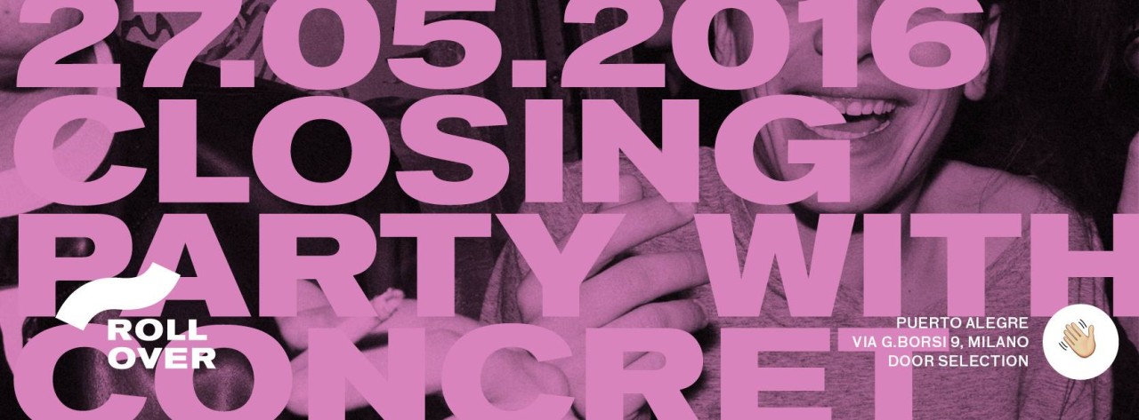 "27.05.2016 ROLLOVER CLOSING PARTY WITH CONCRET"
